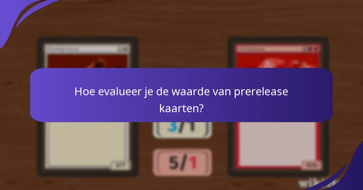 Hoe presteren prerelease kaarten in gameplay?