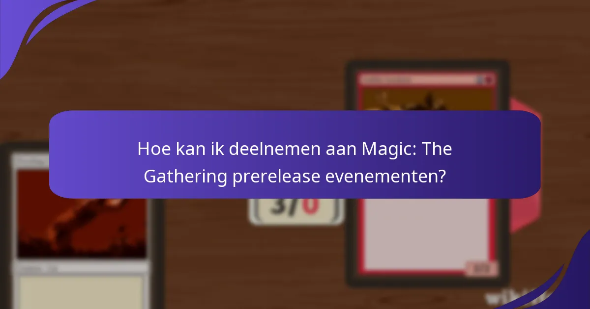 Waar kan ik Magic: The Gathering prerelease evenementen vinden?