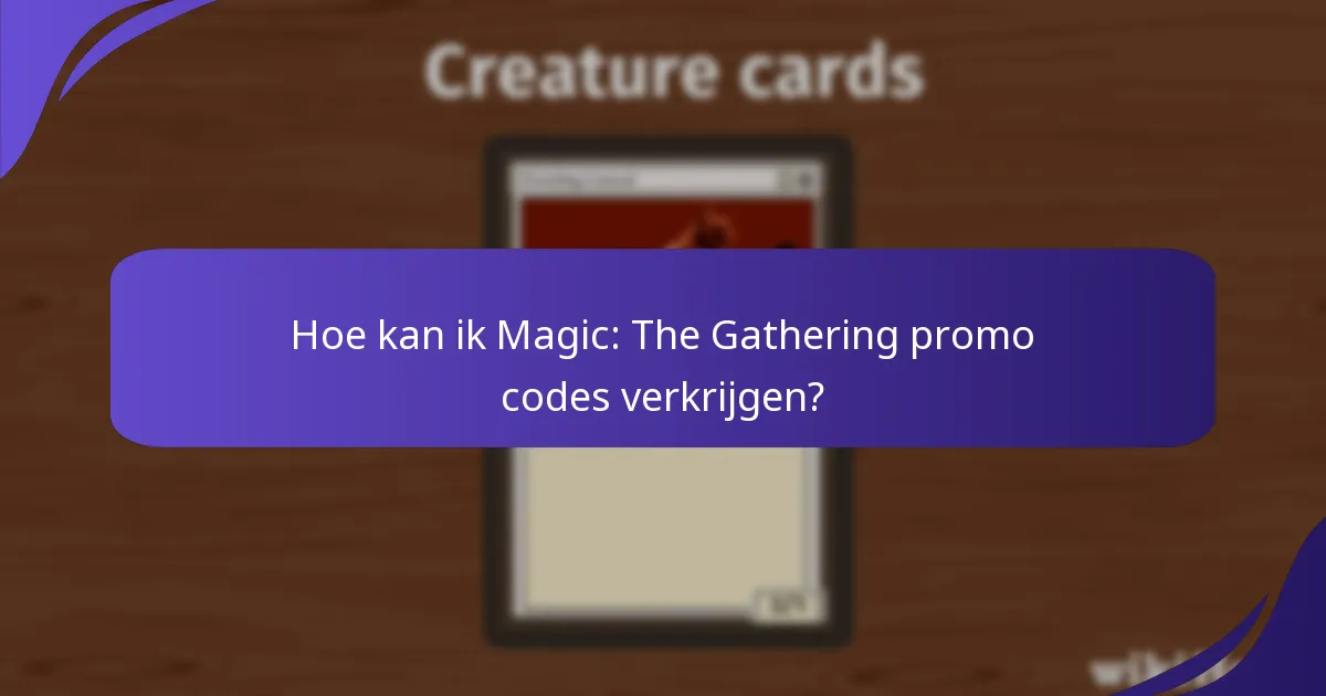 Hoe kan ik Magic: The Gathering promo codes verkrijgen?
