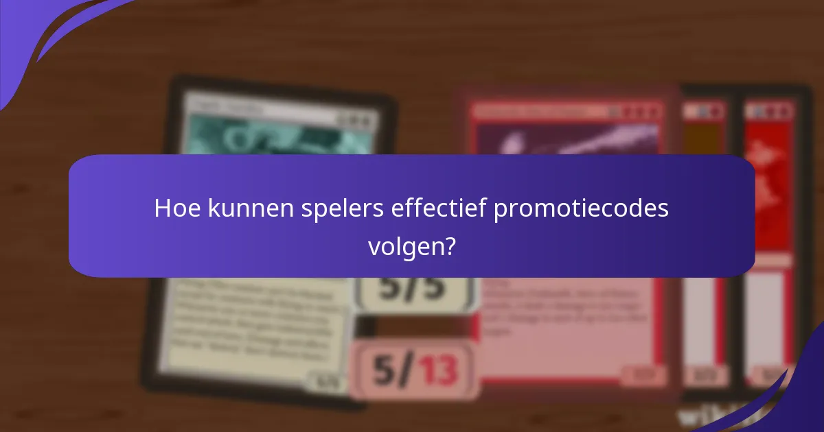 Welke trackingtools zijn beschikbaar voor Magic: The Gathering-promocodes?