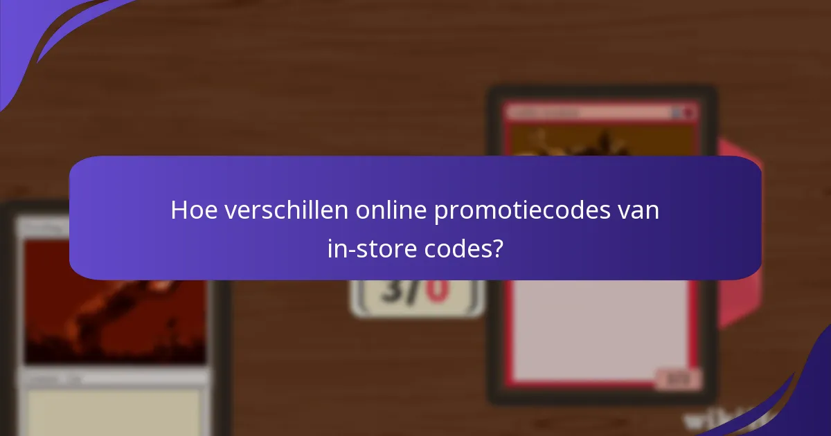 Hoe verschillen online promotiecodes van in-store codes?