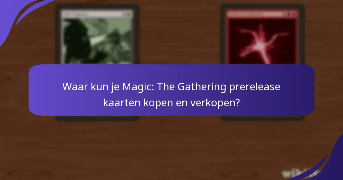 Welke prerelease kaarten zijn momenteel het meest gewild bij verzamelaars?