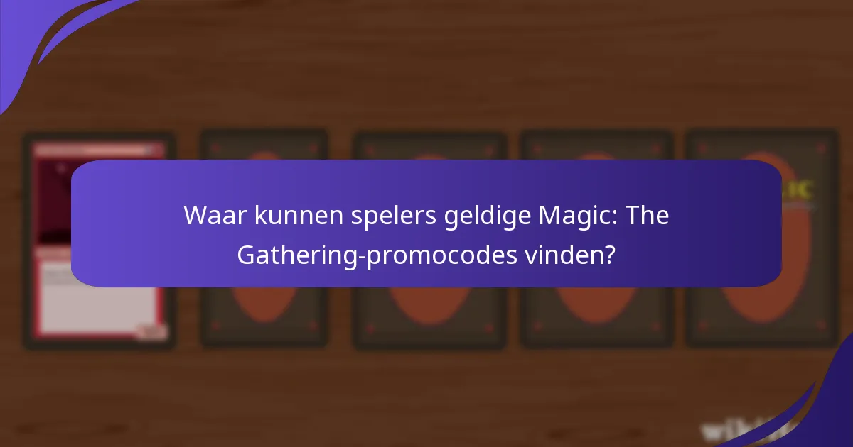 Waar kunnen spelers geldige Magic: The Gathering-promocodes vinden?