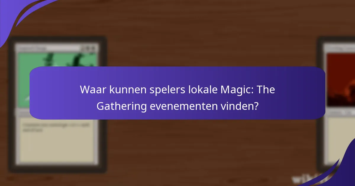 Hoe kunnen spelers zich registreren voor Magic: The Gathering evenementen?