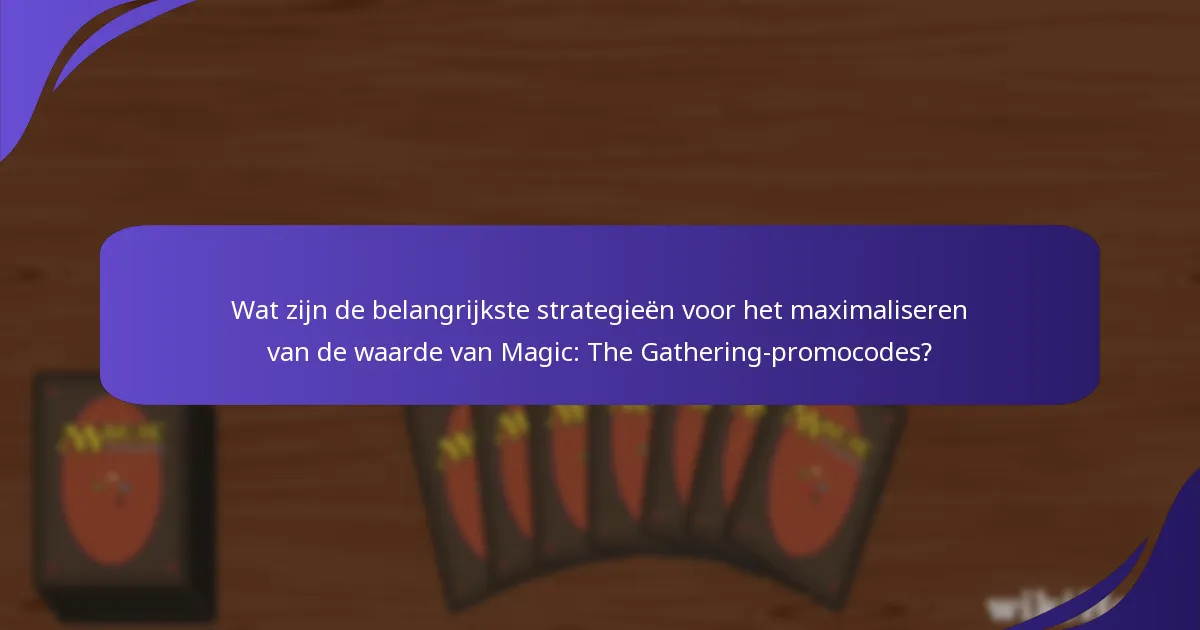 Wat zijn de veelvoorkomende valkuilen bij het gebruik van promocodes voor MTG?