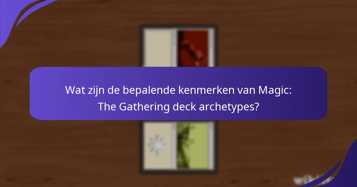 Welke inzichten biedt de Magic: The Gathering gemeenschap over deck archetypes?
