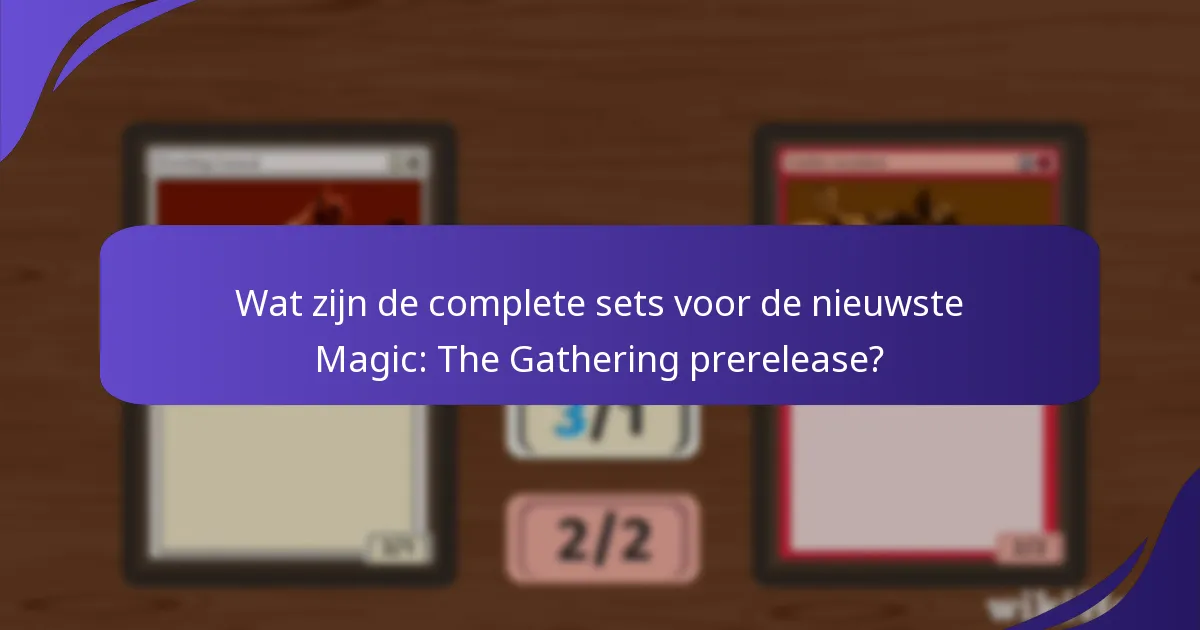 Hoe verhouden de nieuwste prerelease sets zich tot eerdere sets?