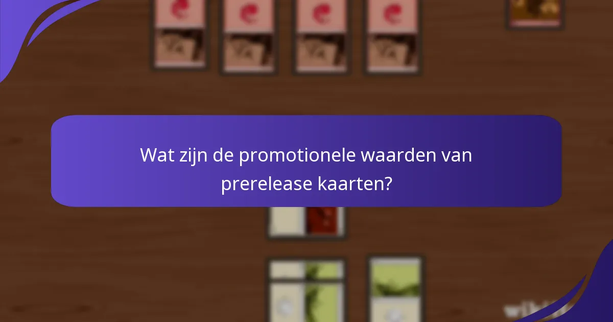 Wat zijn de zeldzaamheidsniveaus van prerelease kaarten?