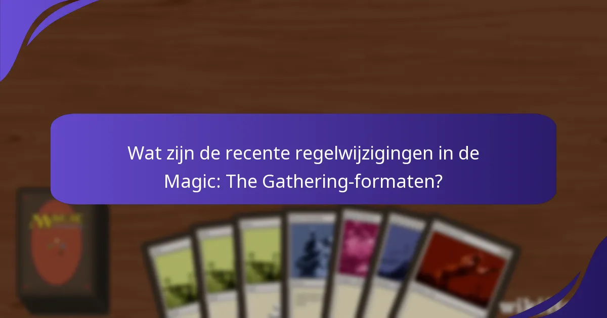 Hoe beïnvloeden recente updates verschillende Magic: The Gathering-formaten?