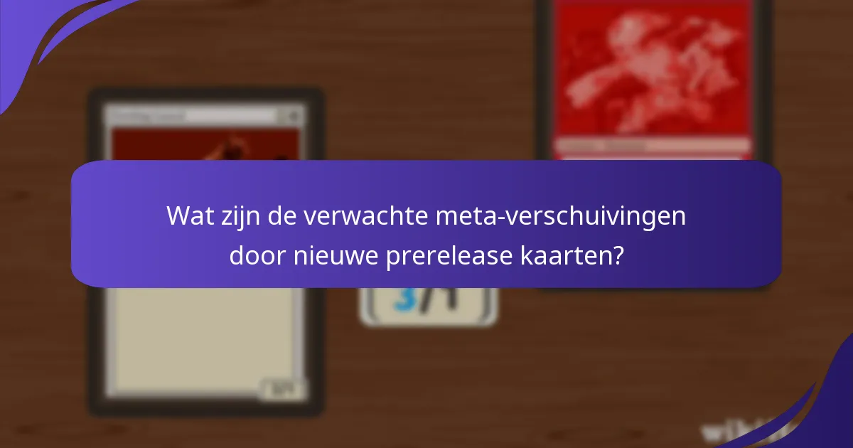 Welke prerelease kaarten zullen waarschijnlijk de meta domineren?