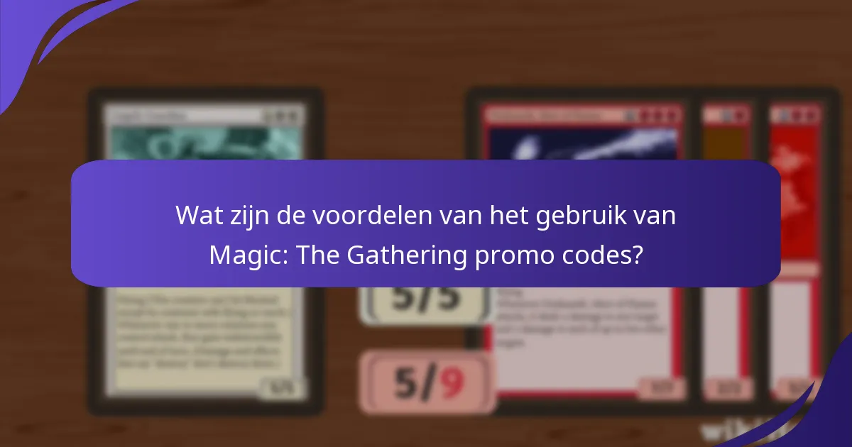 Hoe gebruik ik Magic: The Gathering promo codes effectief?