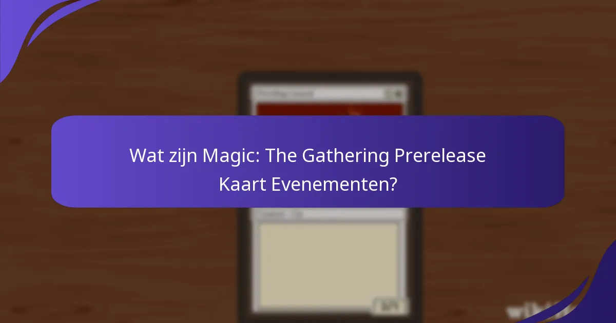 Hoe betrekken Prerelease Evenementen spelers?