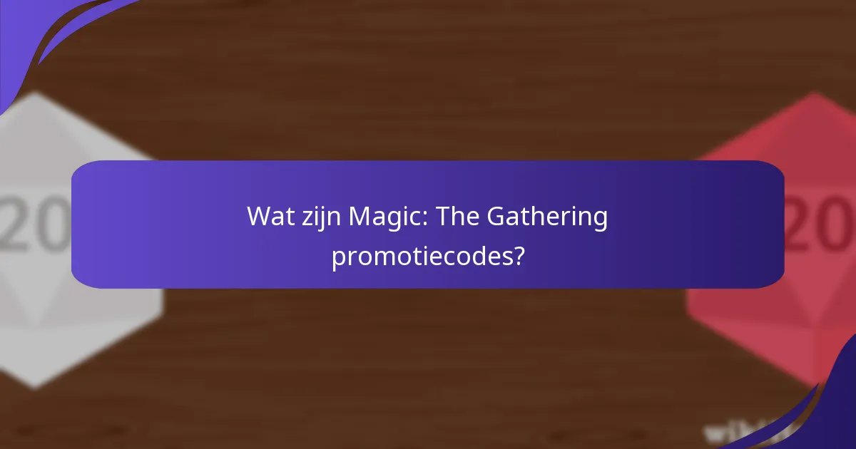 Welke historische gegevens bestaan er over Magic: The Gathering promotiecodes?